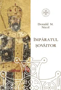 Împăratul șovăitor. O biografie a lui Ioan Cantacuzino