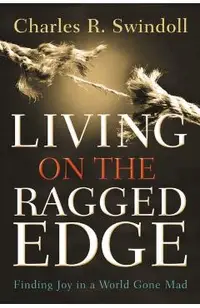 Living on the Ragged Edge: Finding Joy in a World Gone Mad