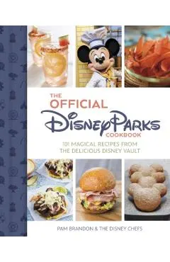 The Official Disney Parks Cookbook: 101 Magical Recipes from the Delicious Disney Series