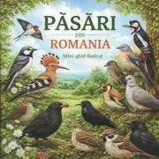 Pasari din Romania. Mini-ghid ilustrat