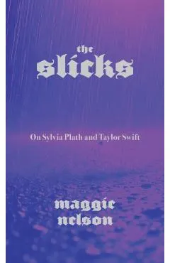 The Slicks: On Sylvia Plath and Taylor Swift