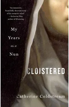 Cloistered: My Years as a Nun