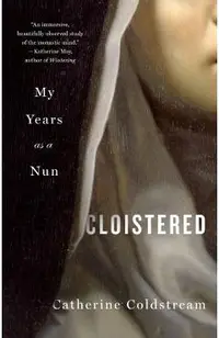 Cloistered: My Years as a Nun