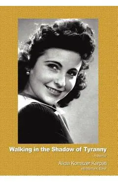 Walking in the Shadow of Tyranny: A Memoir