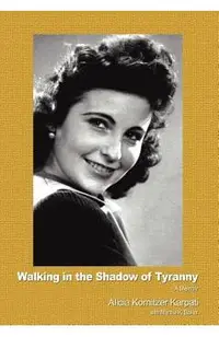 Walking in the Shadow of Tyranny: A Memoir