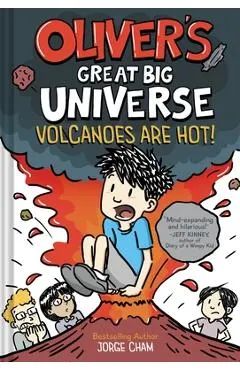 Oliver's Great Big Universe: Volcanoes Are Hot! (Oliver's Great Big Universe #2)
