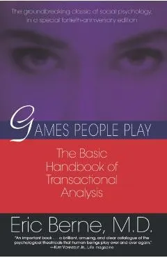 Games People Play: The Basic Handbook of Transactional Analysis.