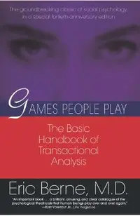 Games People Play: The Basic Handbook of Transactional Analysis.
