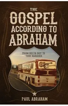 The Gospel According to Abraham: From Delta Boy to Tour Manager