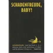 Schadenfreude, baby!