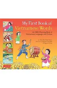 My First Book of Vietnamese Words: An ABC Rhyming Book of Vietnamese Language and Culture