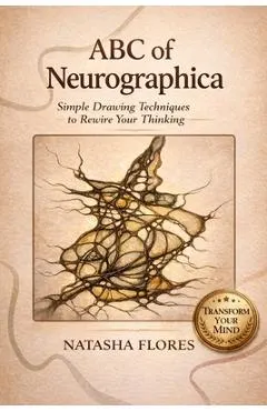 ABC of Neurographica: PRACTICAL NEUROGRAPHIC BOOK: Effective techniques for working on anxiety, life projects and designing the life of your dreams.