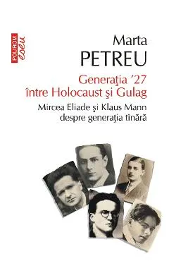 eBook Generatia '27 intre Holocaust si Gulag. Mircea Eliade si Klaus Mann despre generatia tinara