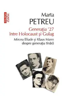 eBook Generatia '27 intre Holocaust si Gulag. Mircea Eliade si Klaus Mann despre generatia tinara