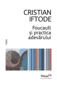 eBook Foucault si practica adevarului