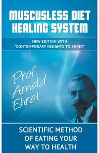 Mucusless Diet Healing System: Scientific Method of Eating Your Way to Health
