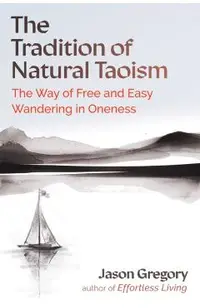 The Tradition of Natural Taoism: The Way of Free and Easy Wandering in Oneness