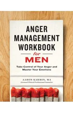 Anger Management Workbook for Men: Take Control of Your Anger and Master Your Emotions