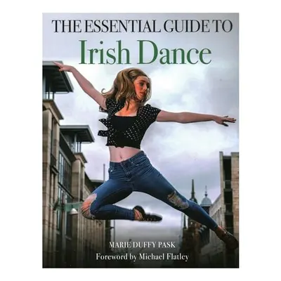 Essential Guide to Irish Dance