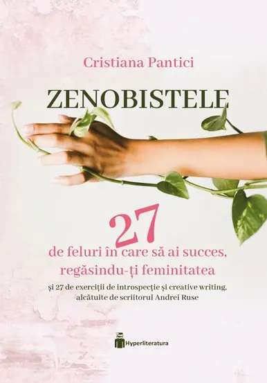 Zenobistele: 33 de feluri în care să ai succes regăsindu-ți feminitatea