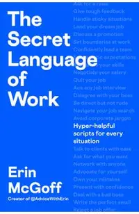 The Secret Language of Work: Hyper-Helpful Scripts for Every Situation