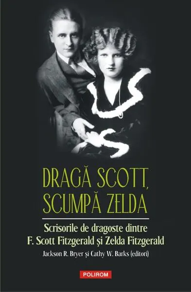 Dragă Scott, scumpă Zelda - Hardcover - Francis Scott Fitzgerald, Zelda Sayre Fitzgerald