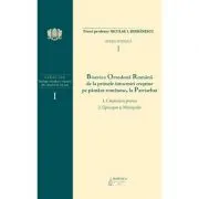 B. O. R. de la primele intocmiri crestine pe pamant romanesc, la Patriarhat, volumul 1. 1. Crestinism primar; 2. Episcopie si Mitropolie