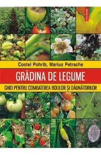 eBook Gradina de legume. Ghid pentru combaterea bolilor si daunatorilor