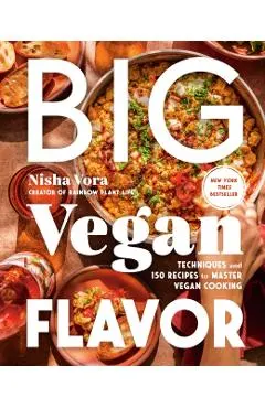 Big Vegan Flavor: Techniques and 150 Recipes to Master Vegan Cooking