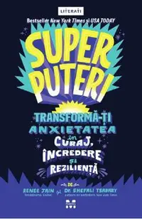 Superputeri. Tranforma-ti anxietatea in curaj, incredere si rezilienta