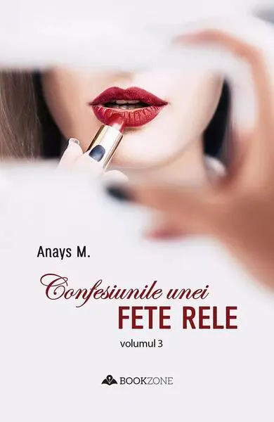 Confesiunile unei fete rele (Vol. 3) - Paperback brosat - Anays M.