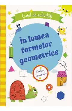 In lumea formelor geometrice. Caiet de activitati