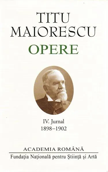 Titu Maiorescu. Opere. Jurnal (IV) - Hardcover - Academia Română, Titu Maiorescu