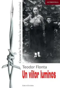 Un viitor luminos. Crescut în Transilvania în umbra comunismului - Paperback brosat - Teodor Flonta
