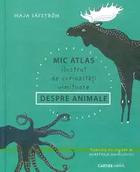 Mic atlas ilustrat de curiozități uimitoare despre animale