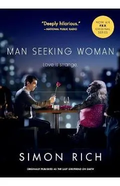 Man Seeking Woman (Originally Published as the Last Girlfriend on Earth)