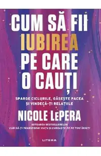 Cum sa fii iubirea pe care o cauti