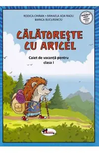 Calatoreste cu Aricel. Caiet de vacanta pentru clasa 1