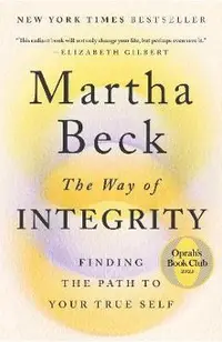 The Way of Integrity: Finding the Path to Your True Self