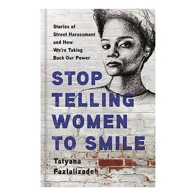 Stop Telling Women to Smile