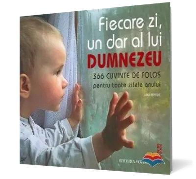 Fiecare zi un dar de la Dumnezeu. 366 cuvinte de folos pentru toate zilele anului