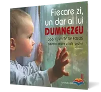 Fiecare zi un dar de la Dumnezeu. 366 cuvinte de folos pentru toate zilele anului