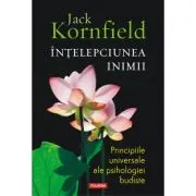 Intelepciunea inimii. Principiile universale ale psihologiei budiste