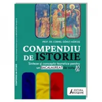 Compendiu de Istorie. Sinteze si concepte teoretice pentru un Bacalaureat de nota 10