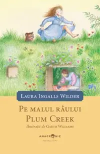 Pe malul raului Plum Creek. Seria Casuta din prerie Vol.4