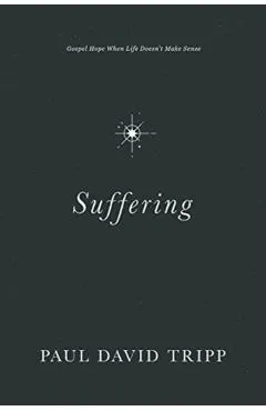 Suffering: Gospel Hope When Life Doesn't Make Sense