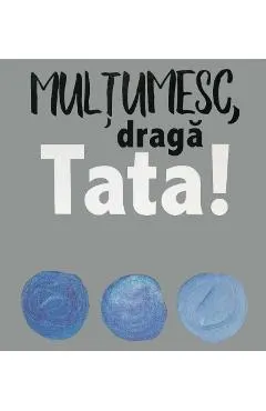 Multumesc, draga Tata!
