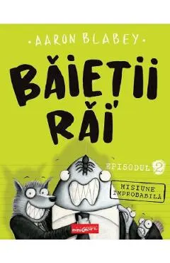 Misiune improbabila. Seria Baietii Rai Episodul 2