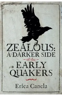 Zealous: A Darker Side of the Early Quakers