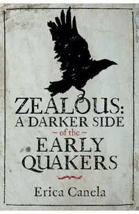 Zealous: A Darker Side of the Early Quakers